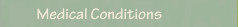 MEDICAL CONDITIONS