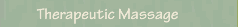 THERAPEUTIC MASSAGE