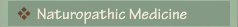 NATUROPATHIC MEDICINE